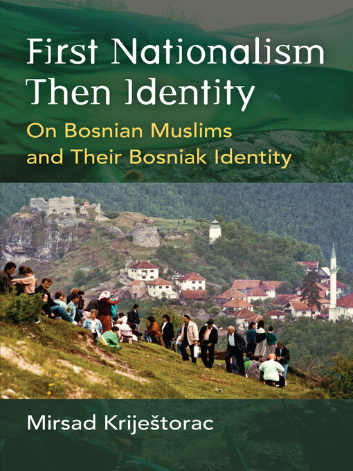 Title details for First Nationalism Then Identity by Mirsad Kriještorac - Available